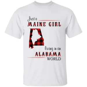 Just A Maine Girl Living In An Alabama World T-shirt
