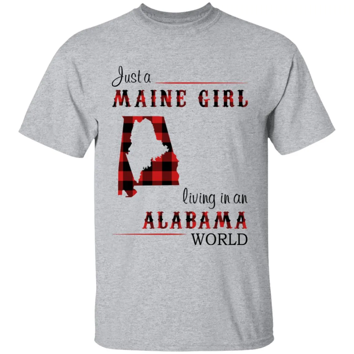 Just A Maine Girl Living In An Alabama World T-shirt