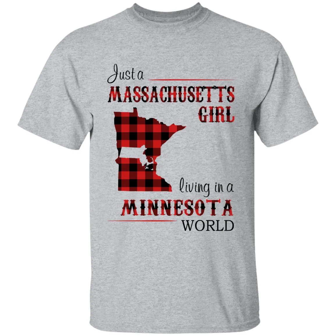 Just A Massachusetts Girl Living In A Minnesota World T-shirt