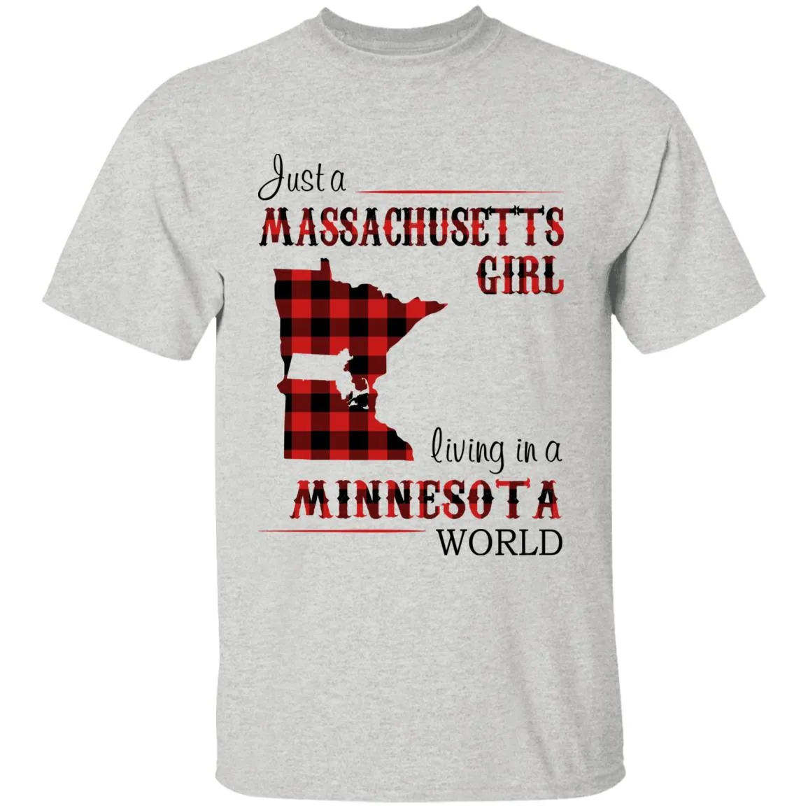 Just A Massachusetts Girl Living In A Minnesota World T-shirt