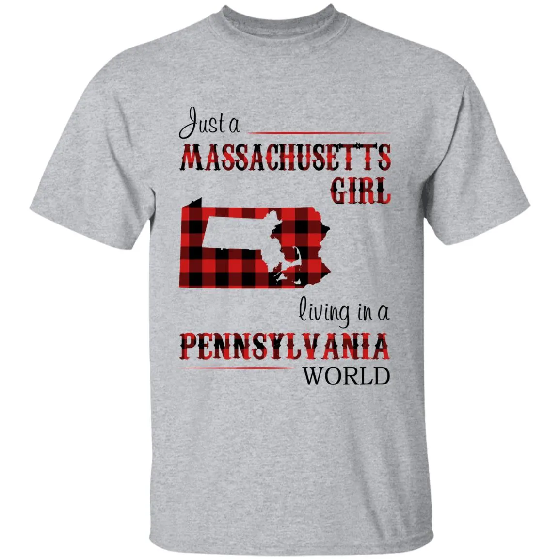 Just A Massachusetts Girl Living In A Pennsylvania World T-shirt