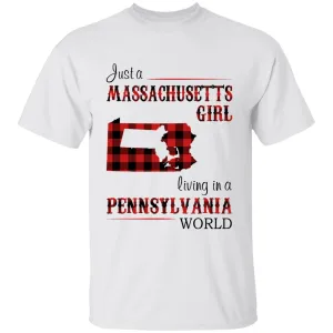 Just A Massachusetts Girl Living In A Pennsylvania World T-shirt