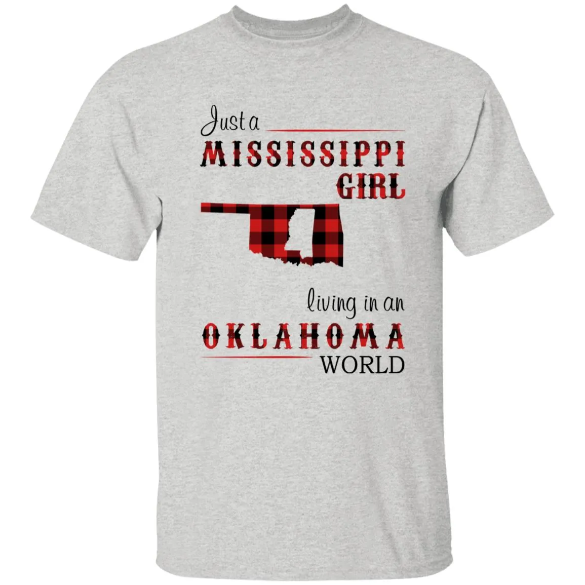 Just A Mississippi Girl Living In An Oklahoma World T-shirt