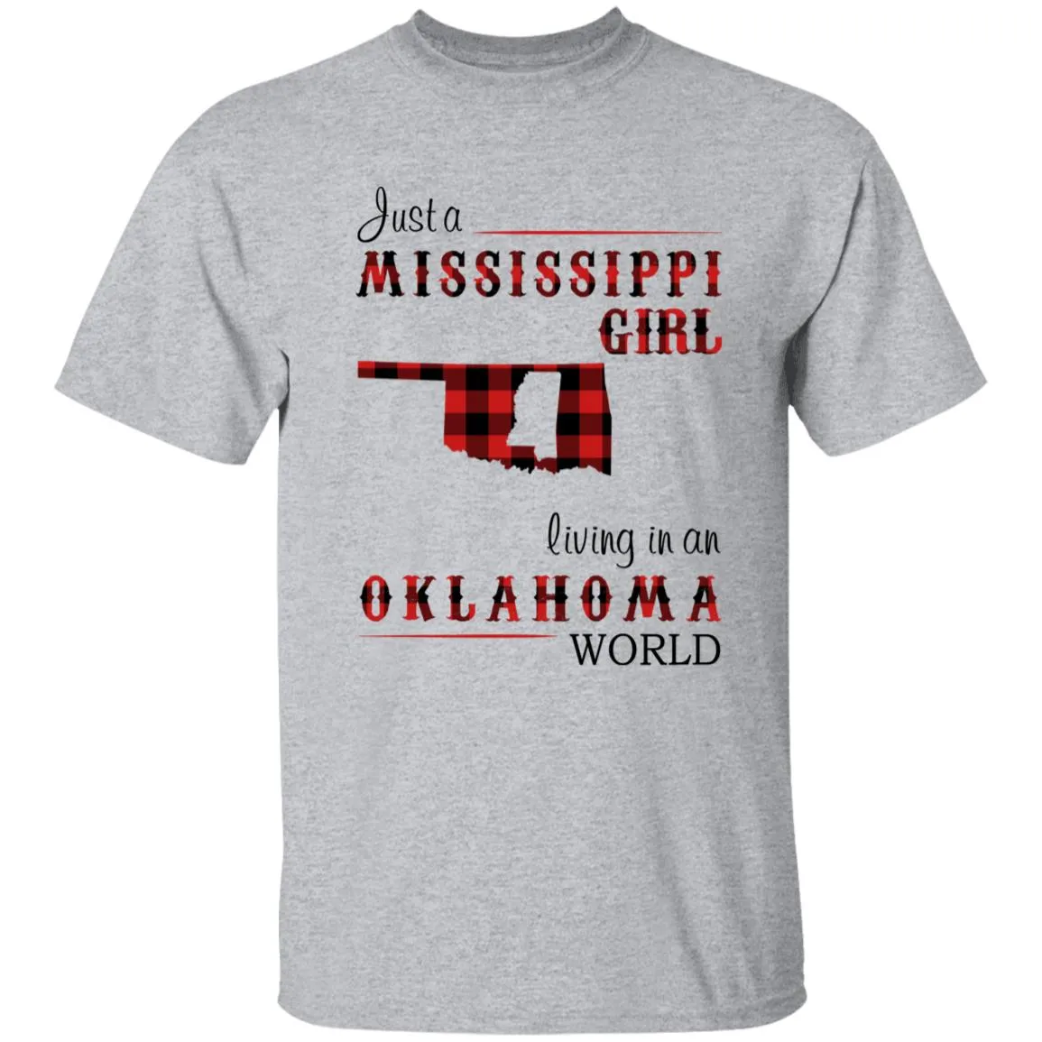 Just A Mississippi Girl Living In An Oklahoma World T-shirt