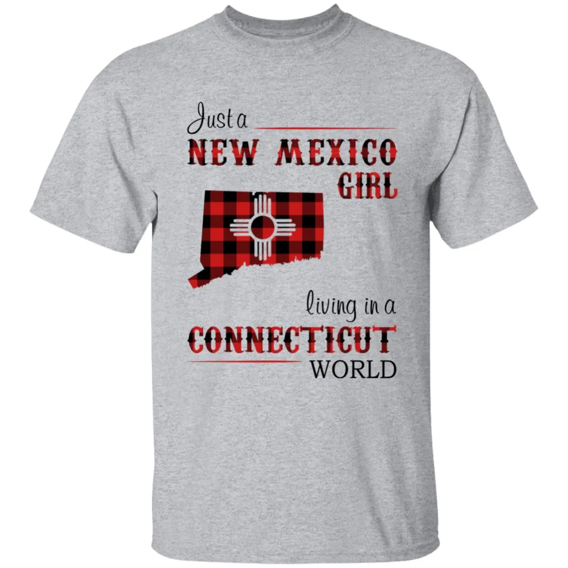 Just A New Mexico Girl Living In A Connecticut World T-shirt