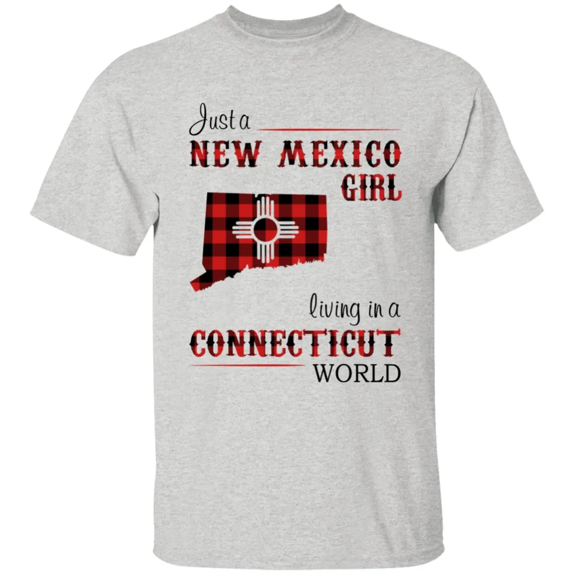 Just A New Mexico Girl Living In A Connecticut World T-shirt