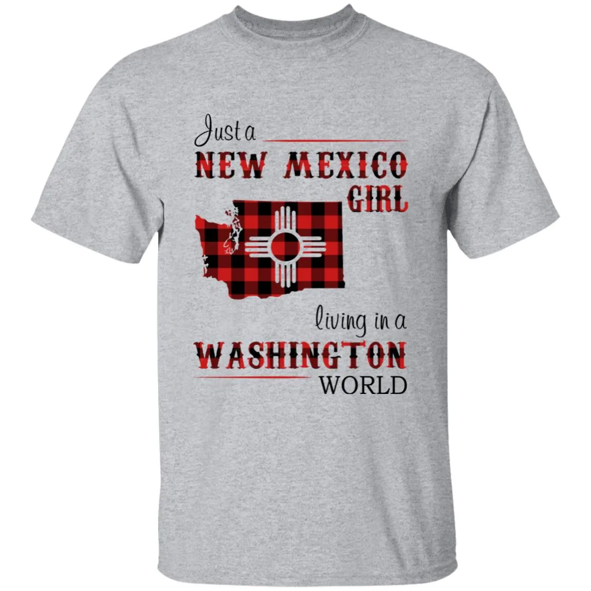 Just A New Mexico Girl Living In A Washington World T-shirt