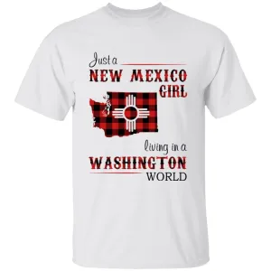 Just A New Mexico Girl Living In A Washington World T-shirt