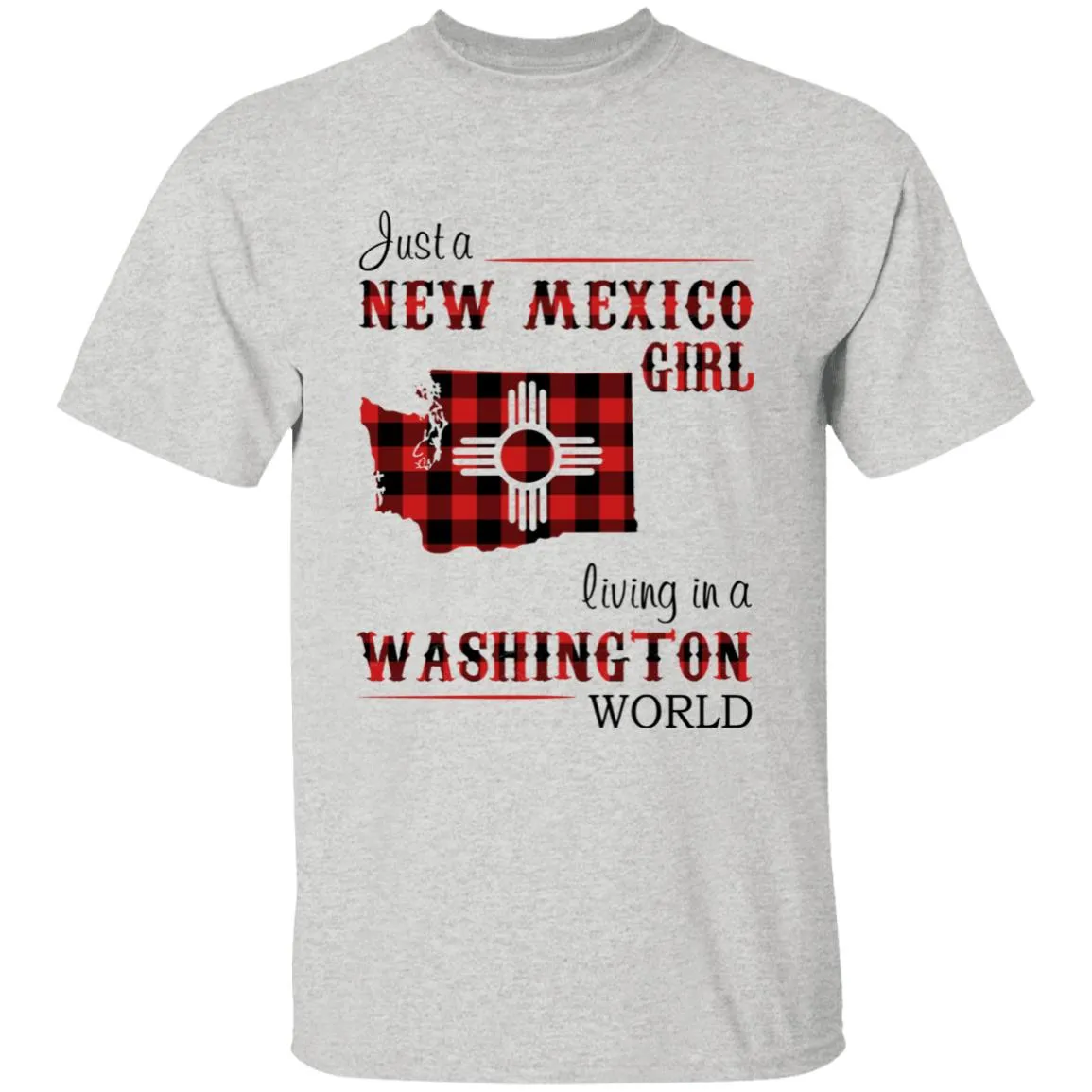 Just A New Mexico Girl Living In A Washington World T-shirt