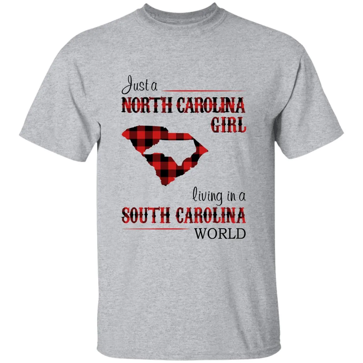 Just A North Carolina Girl Living In A South Carolina World T-shirt
