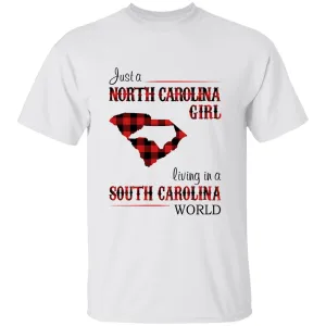 Just A North Carolina Girl Living In A South Carolina World T-shirt