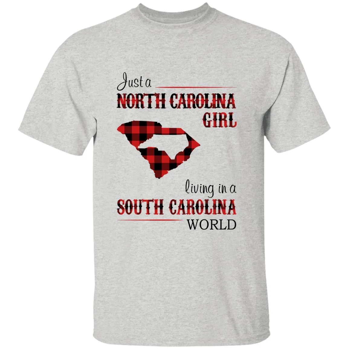 Just A North Carolina Girl Living In A South Carolina World T-shirt