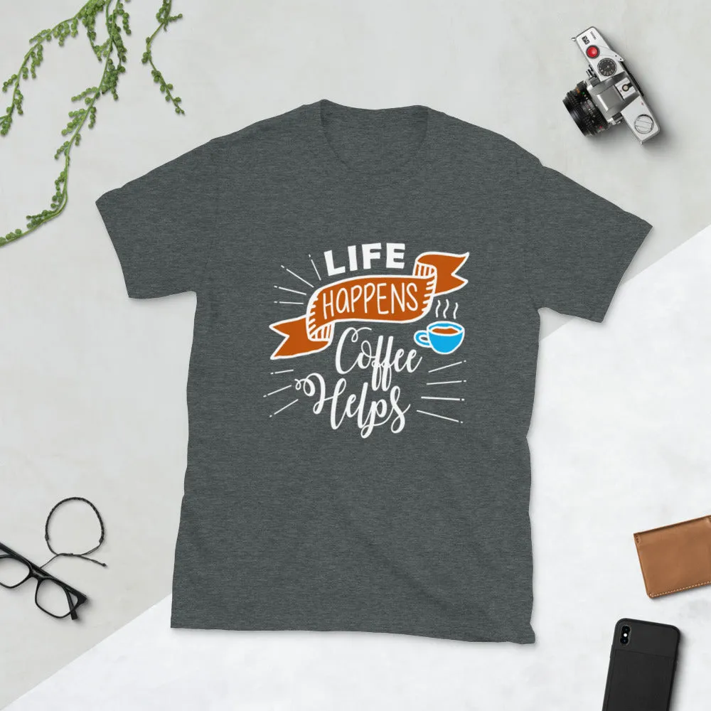 Life Happens Coffee Helps Shirt