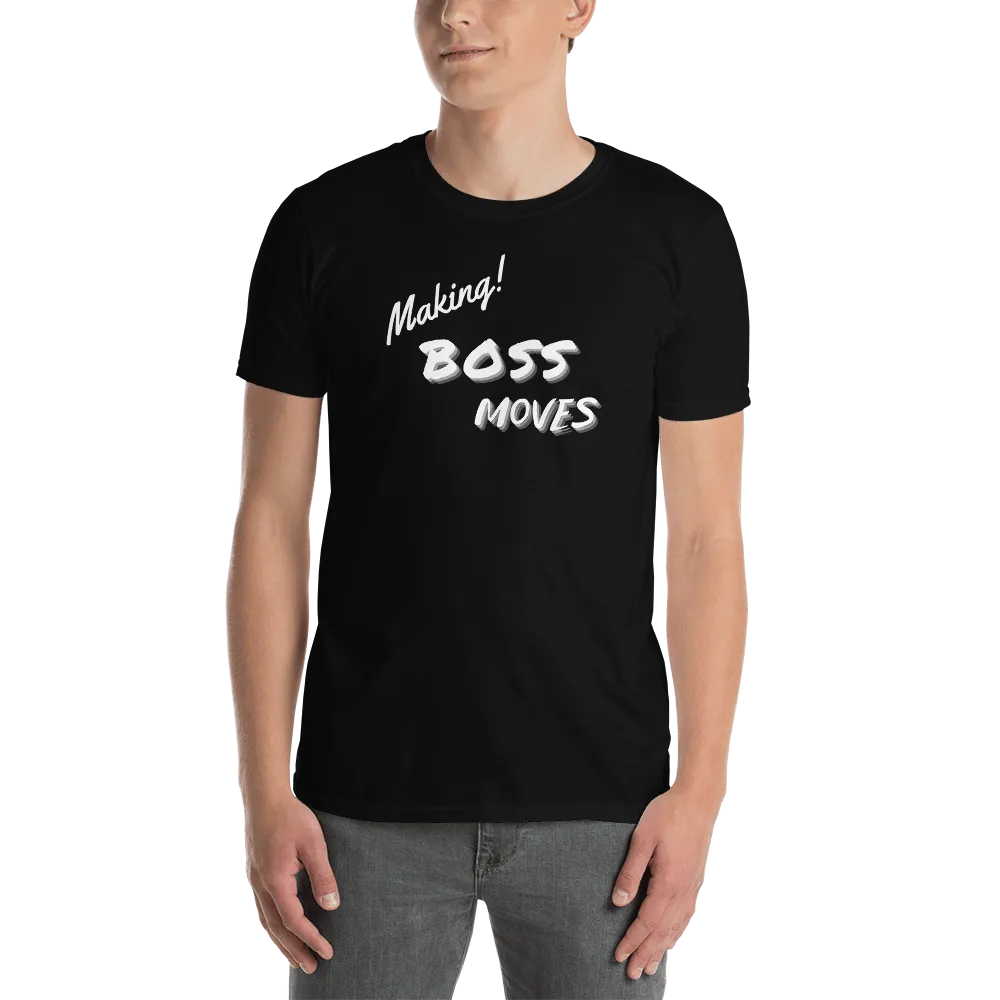 Making Boss Moves - T-Shirt
