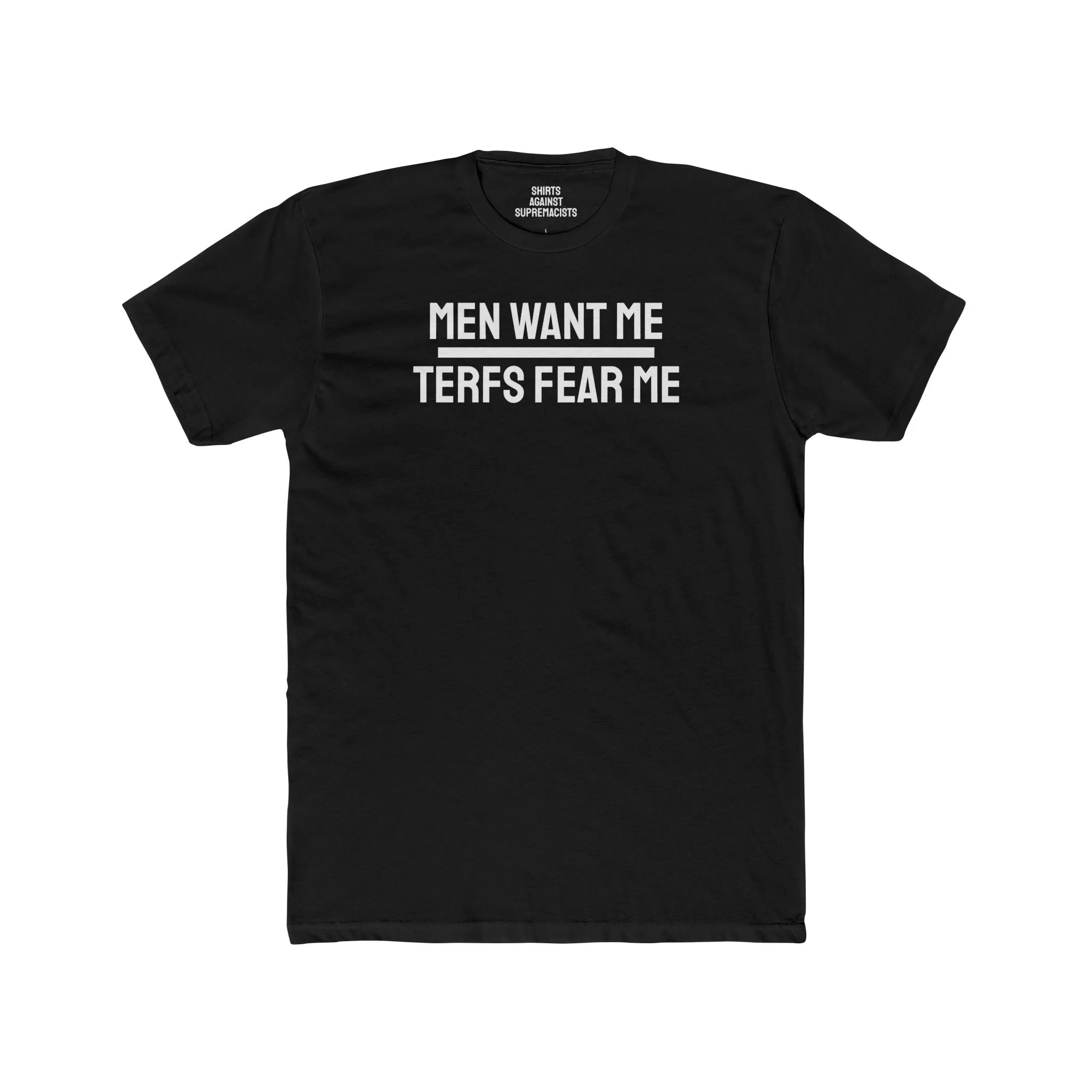 Men Want Me TERFS Fear Me - Unisex Cotton Crew Tee