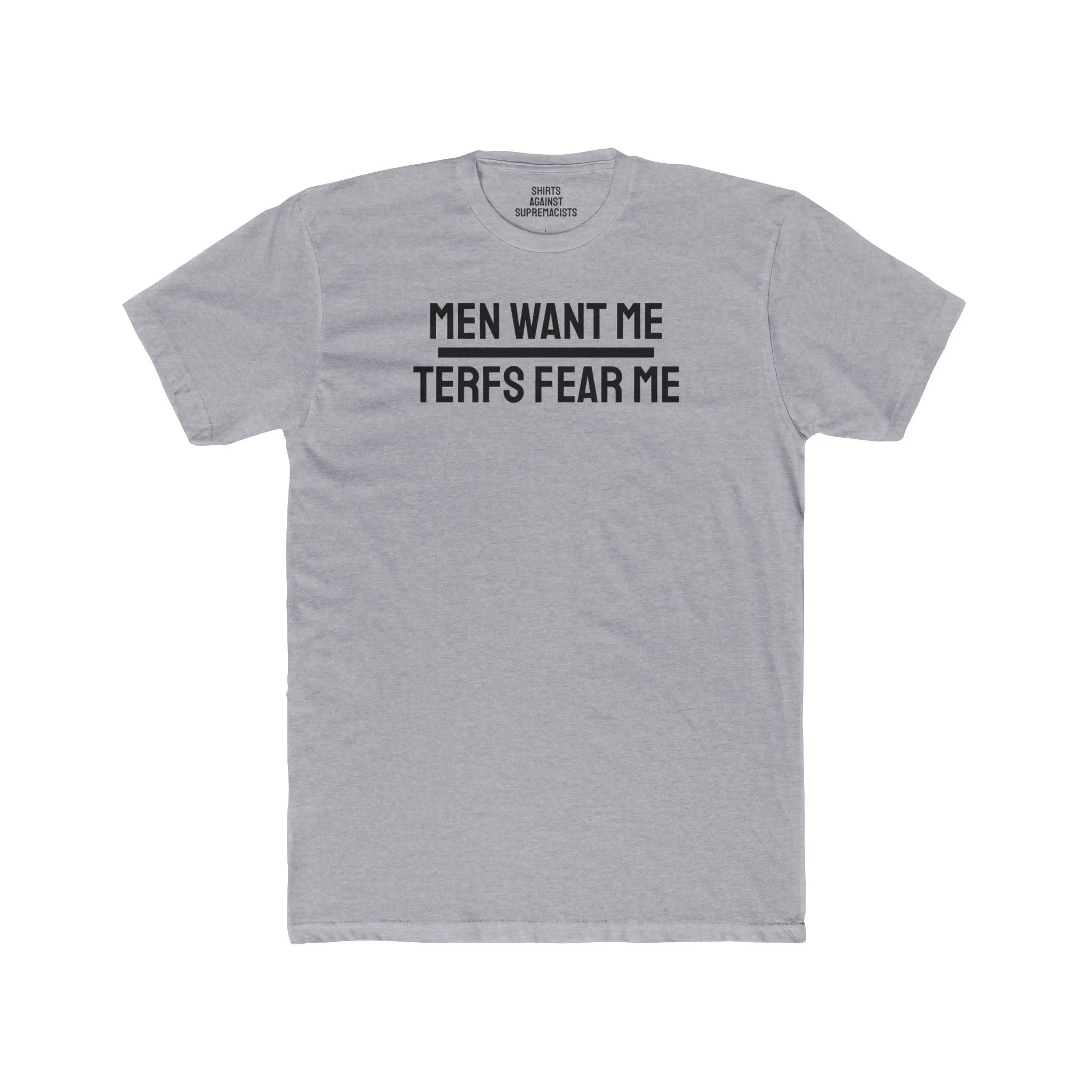Men Want Me TERFS Fear Me - Unisex Cotton Crew Tee