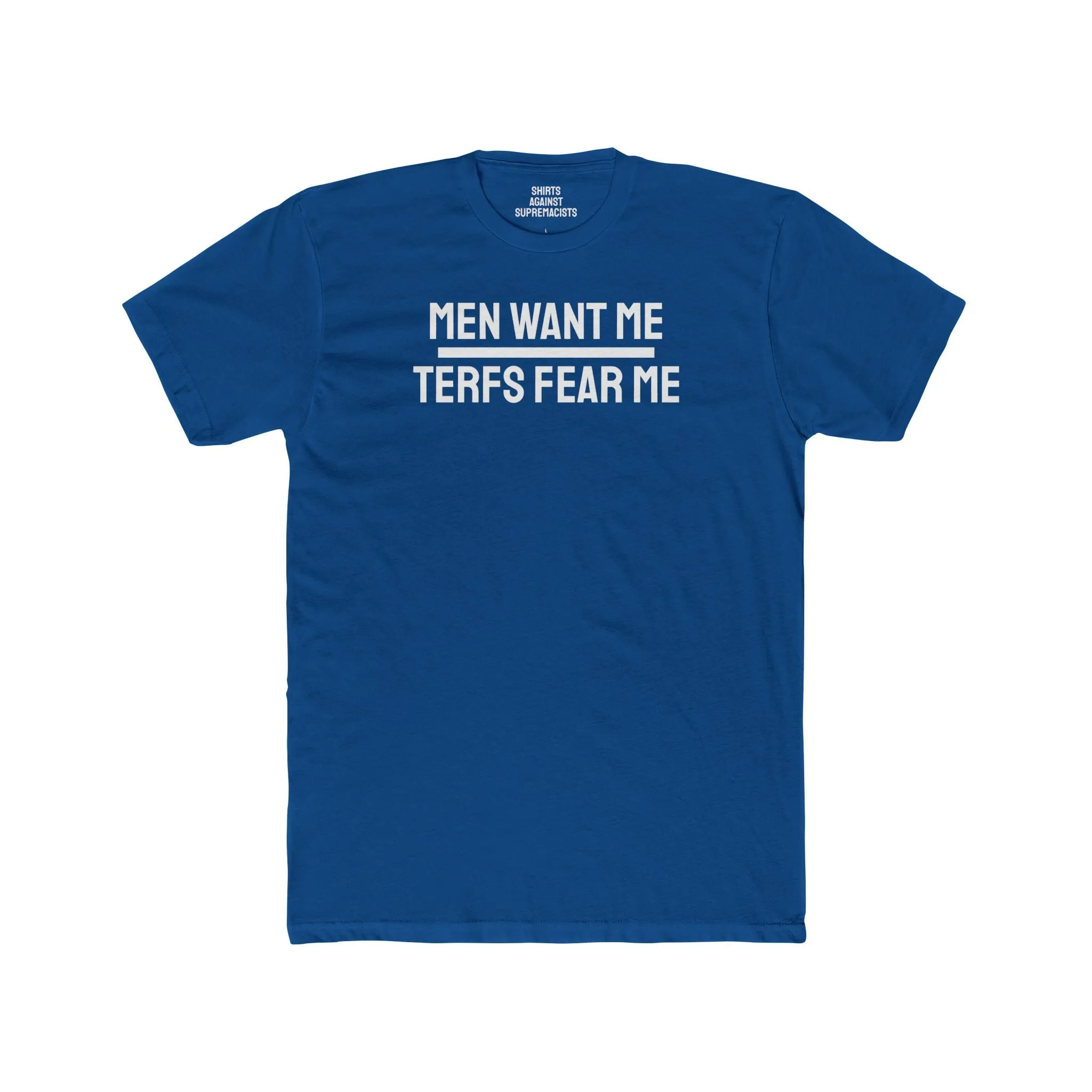 Men Want Me TERFS Fear Me - Unisex Cotton Crew Tee