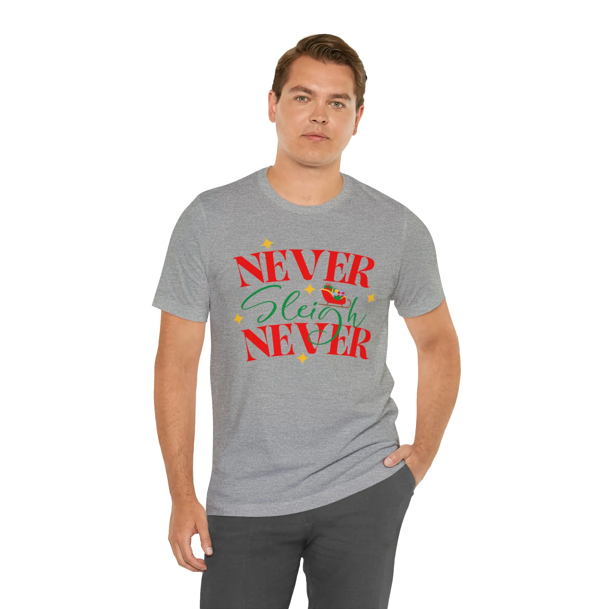 Never Sleigh Never Merry Christmas T-Shirt | Funny XMas Tee |  Bella Canvas 3001 Unisex | Happy Holidays Short Sleeve Tshirt