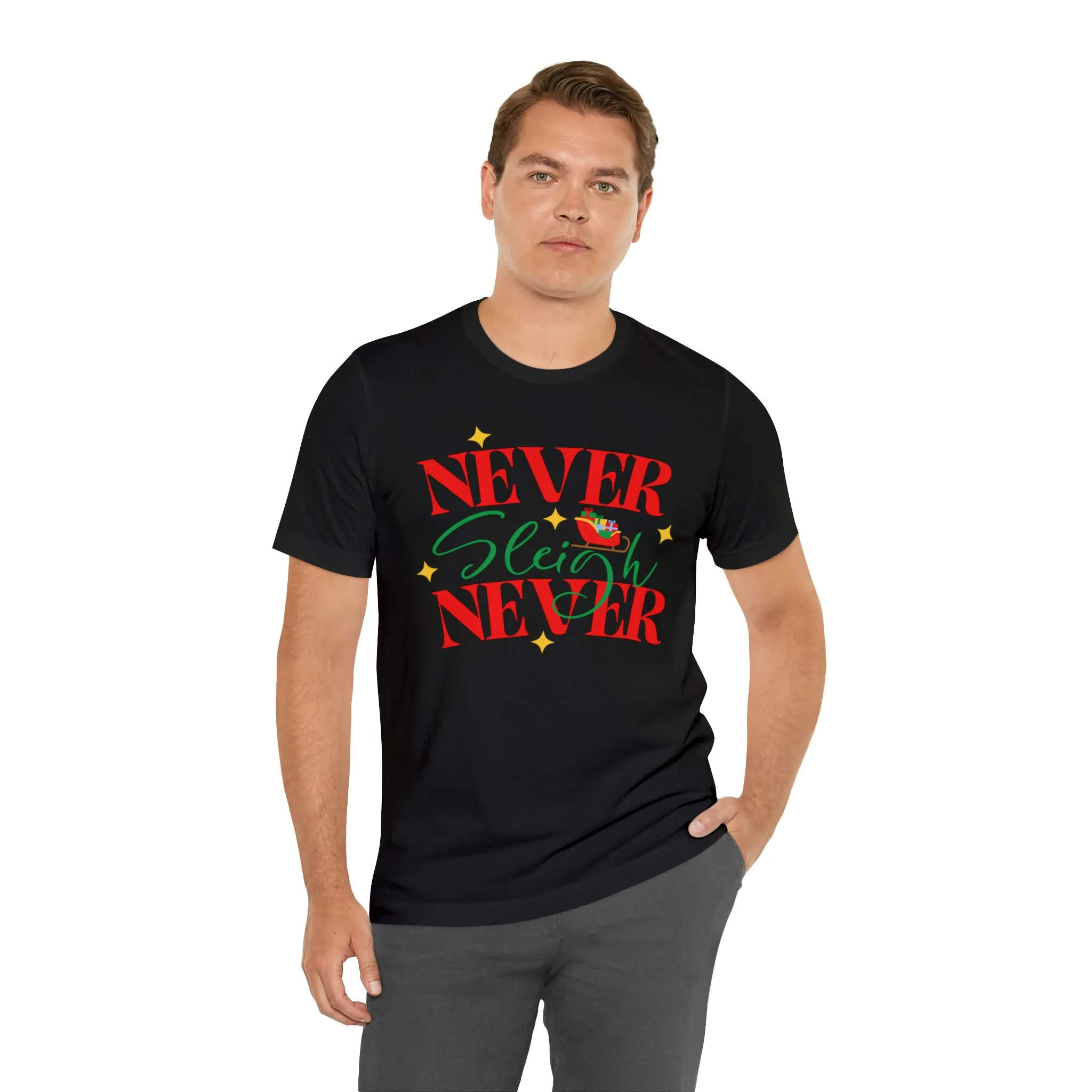 Never Sleigh Never Merry Christmas T-Shirt | Funny XMas Tee |  Bella Canvas 3001 Unisex | Happy Holidays Short Sleeve Tshirt