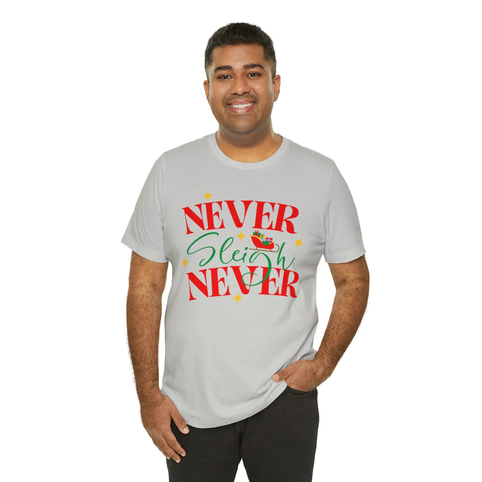 Never Sleigh Never Merry Christmas T-Shirt | Funny XMas Tee |  Bella Canvas 3001 Unisex | Happy Holidays Short Sleeve Tshirt