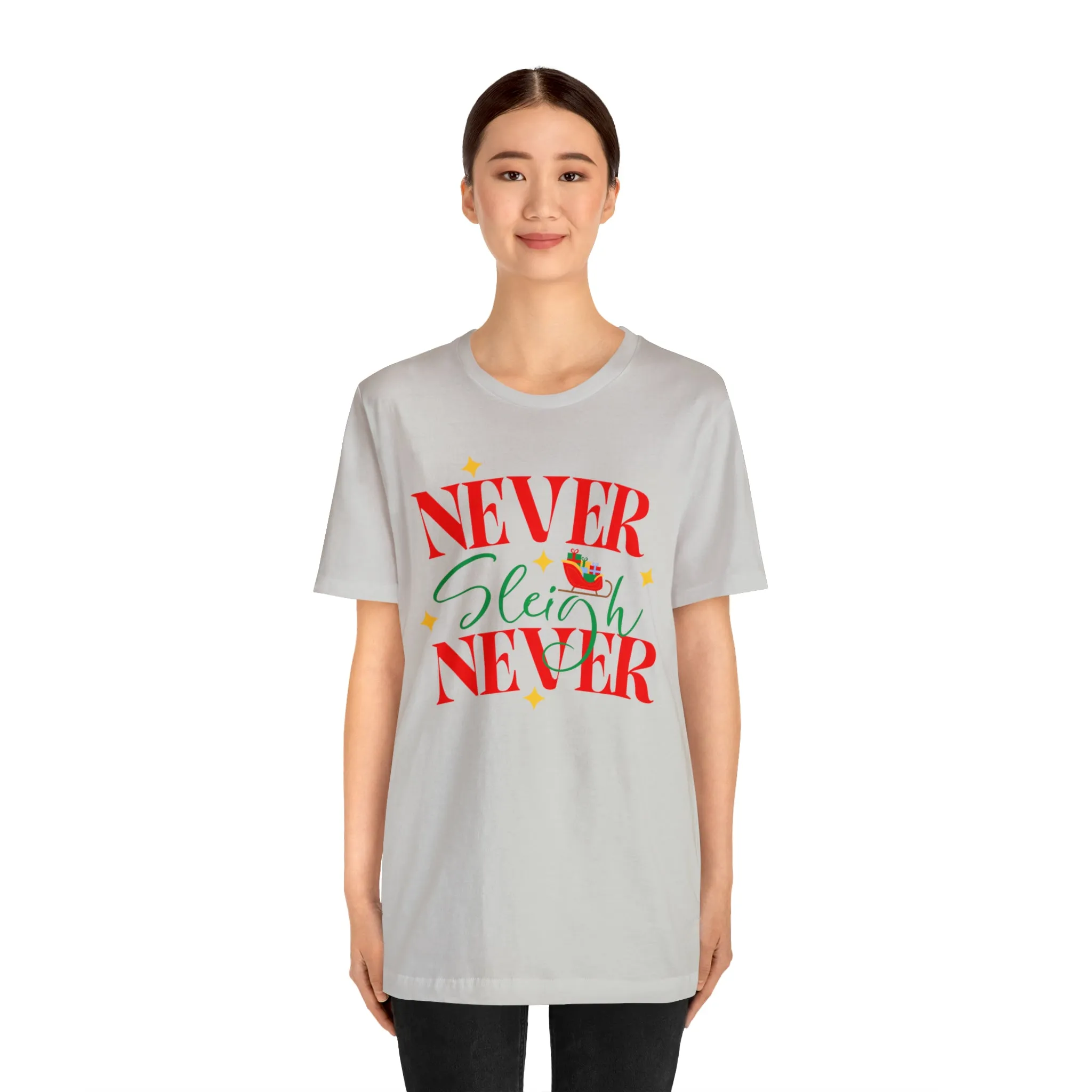 Never Sleigh Never Merry Christmas T-Shirt | Funny XMas Tee |  Bella Canvas 3001 Unisex | Happy Holidays Short Sleeve Tshirt