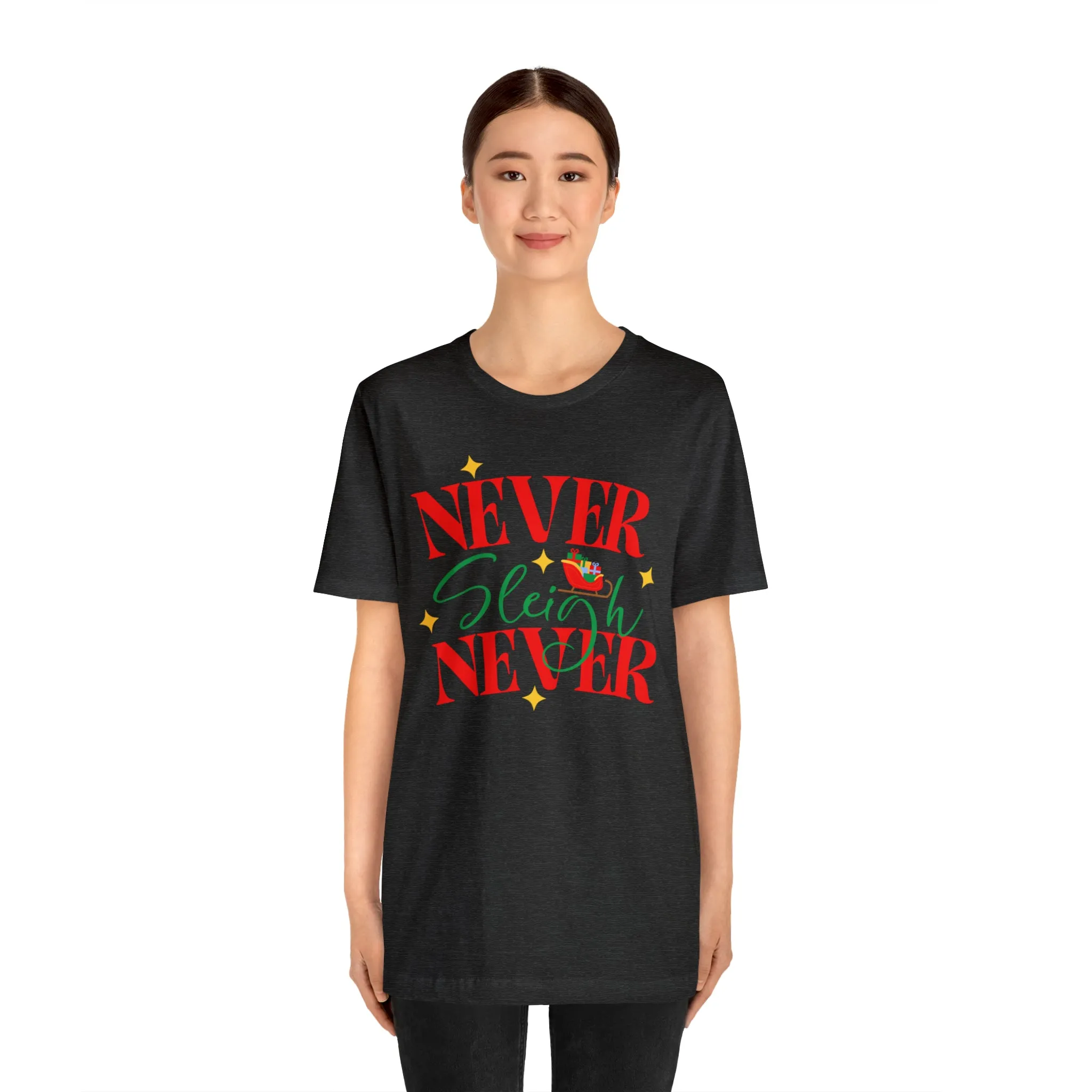Never Sleigh Never Merry Christmas T-Shirt | Funny XMas Tee |  Bella Canvas 3001 Unisex | Happy Holidays Short Sleeve Tshirt