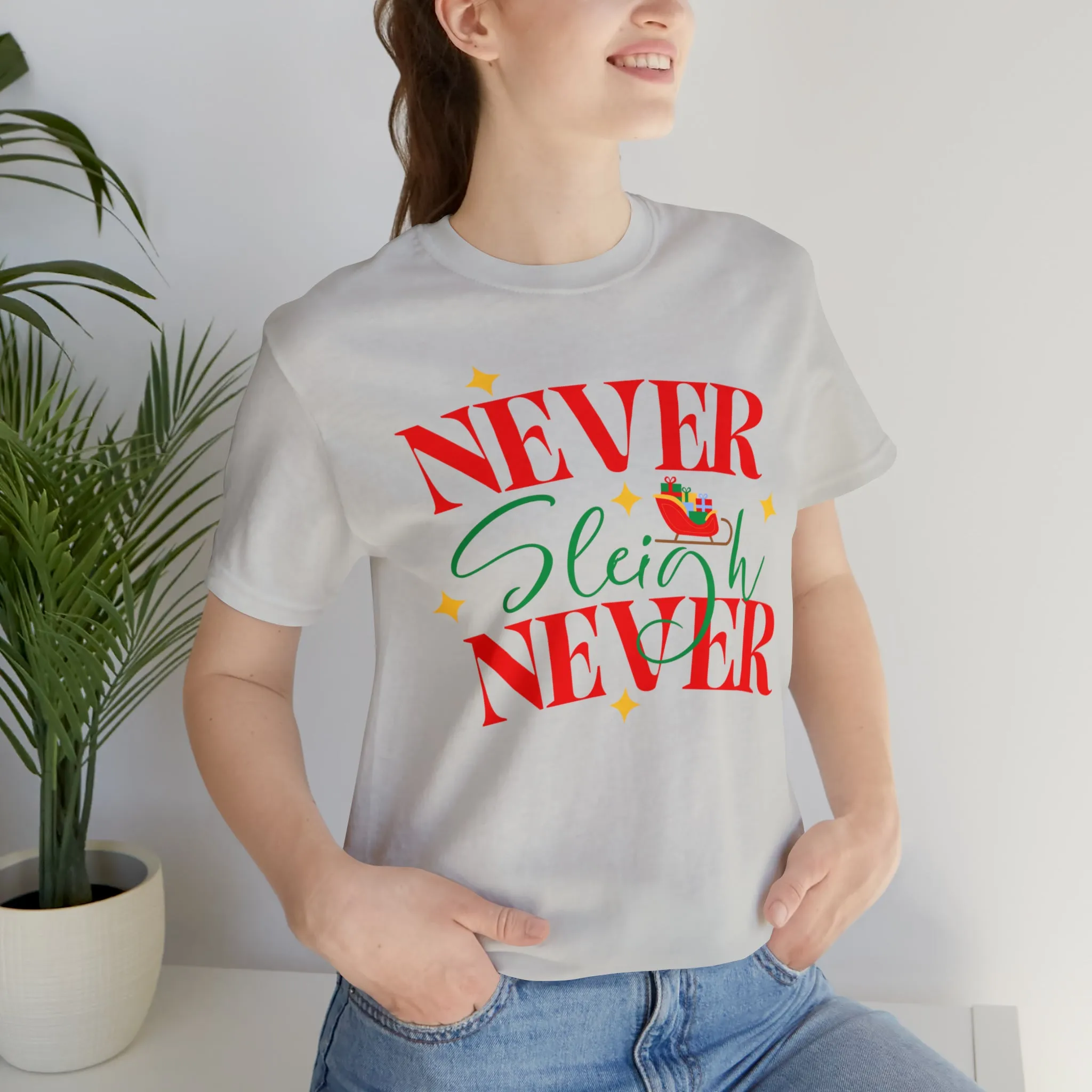 Never Sleigh Never Merry Christmas T-Shirt | Funny XMas Tee |  Bella Canvas 3001 Unisex | Happy Holidays Short Sleeve Tshirt