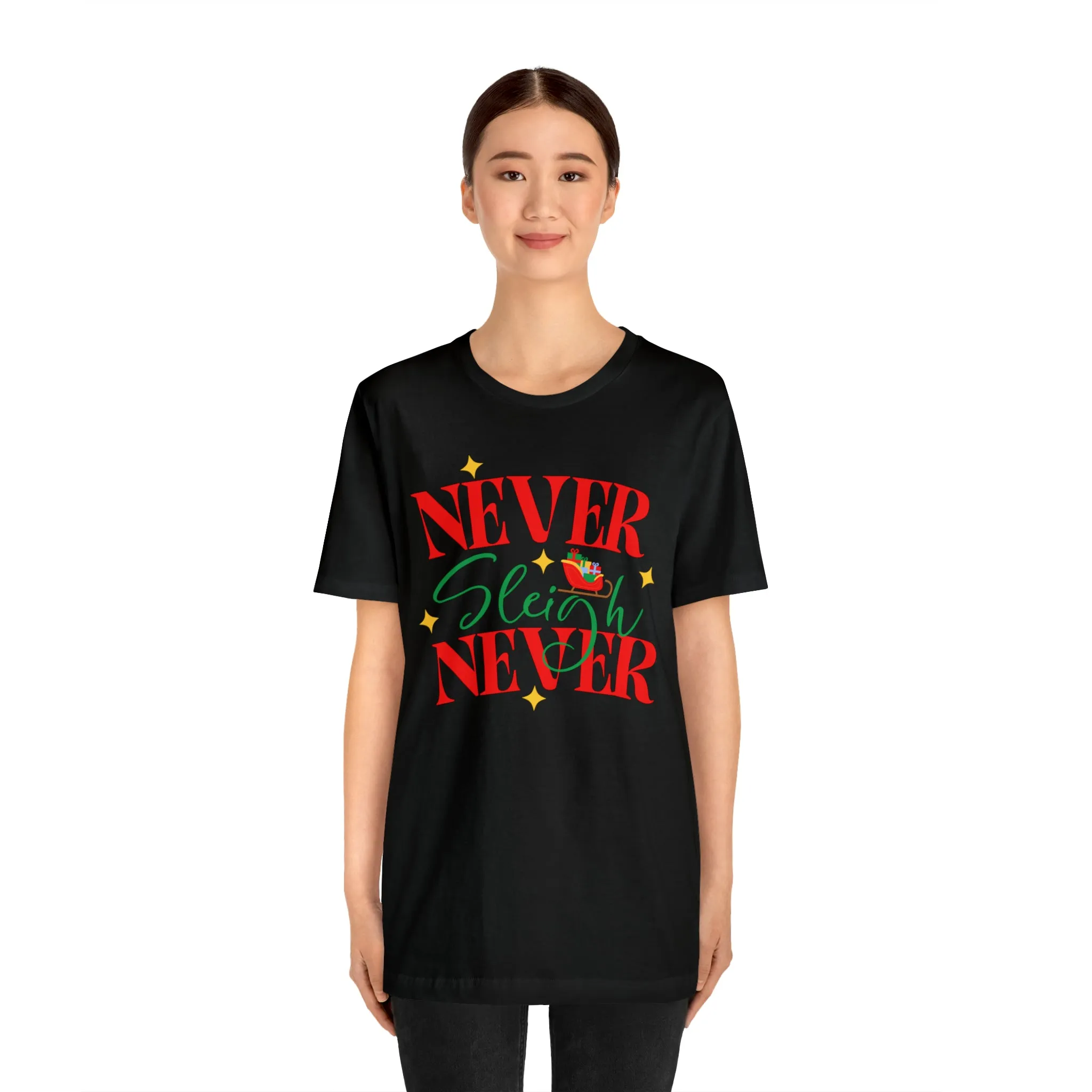 Never Sleigh Never Merry Christmas T-Shirt | Funny XMas Tee |  Bella Canvas 3001 Unisex | Happy Holidays Short Sleeve Tshirt