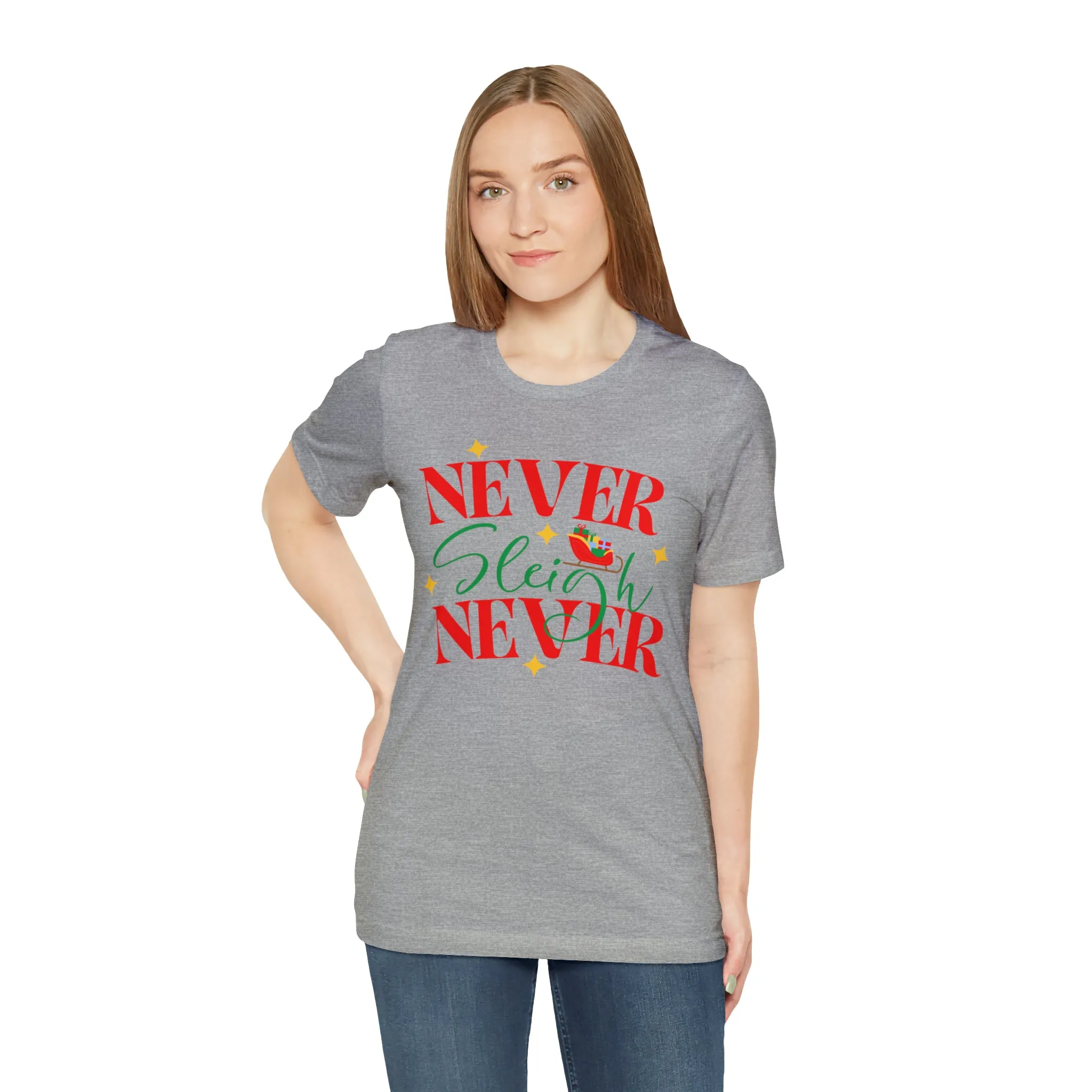 Never Sleigh Never Merry Christmas T-Shirt | Funny XMas Tee |  Bella Canvas 3001 Unisex | Happy Holidays Short Sleeve Tshirt