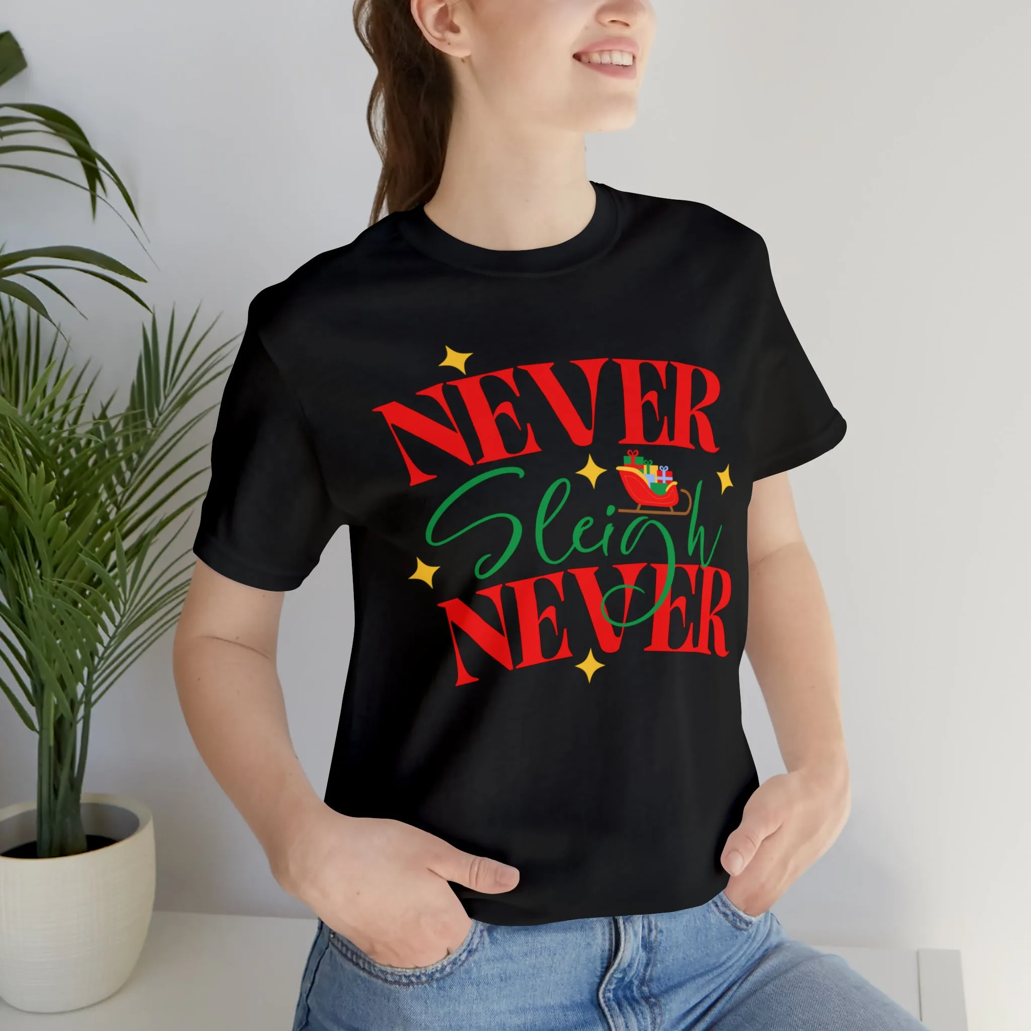 Never Sleigh Never Merry Christmas T-Shirt | Funny XMas Tee |  Bella Canvas 3001 Unisex | Happy Holidays Short Sleeve Tshirt