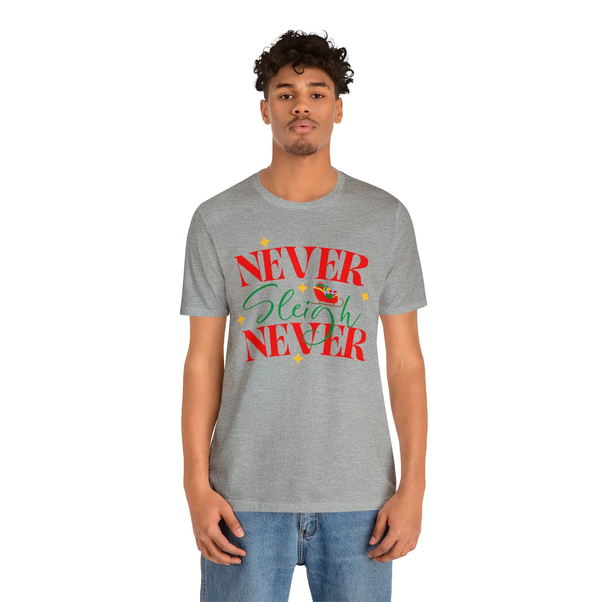 Never Sleigh Never Merry Christmas T-Shirt | Funny XMas Tee |  Bella Canvas 3001 Unisex | Happy Holidays Short Sleeve Tshirt