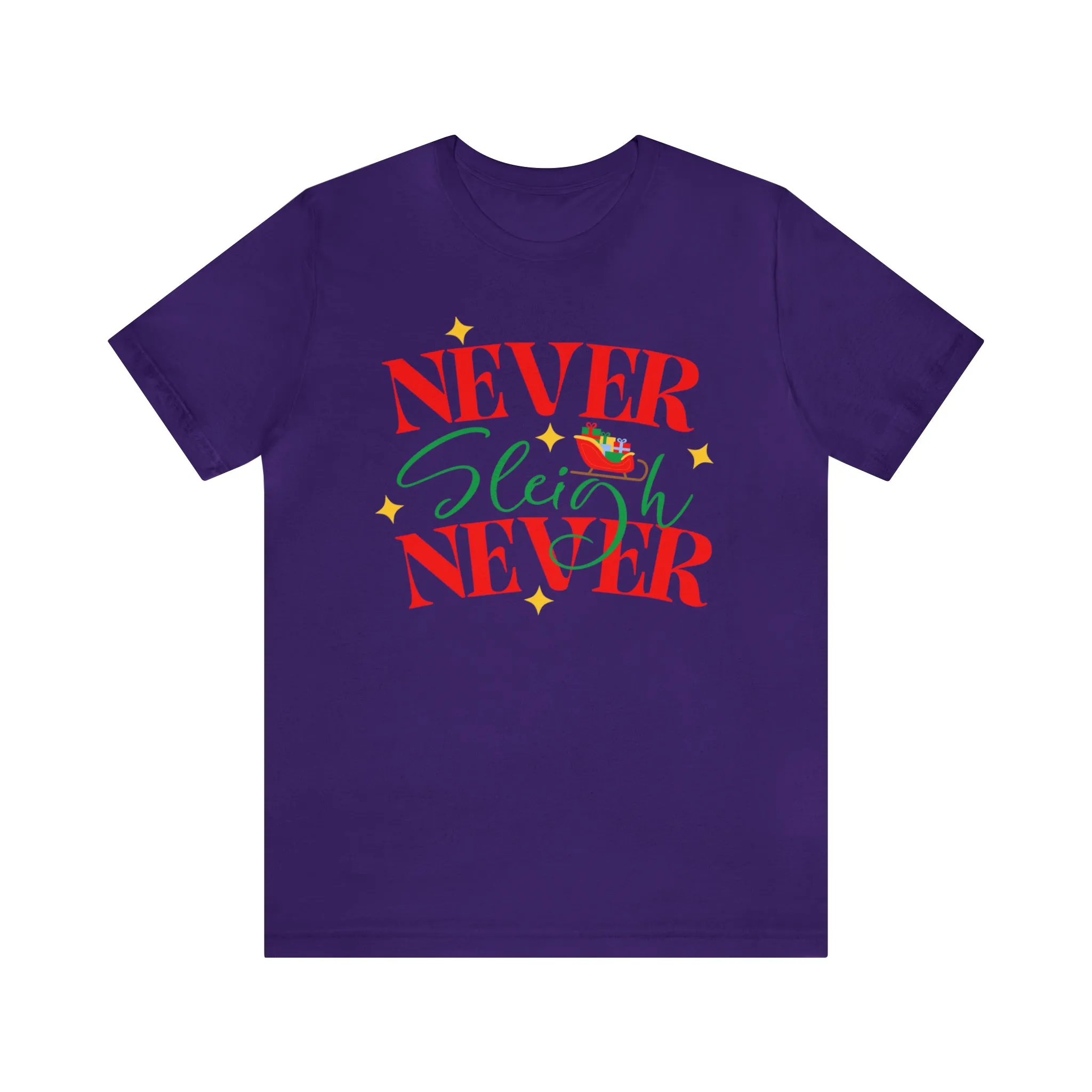 Never Sleigh Never Merry Christmas T-Shirt | Funny XMas Tee |  Bella Canvas 3001 Unisex | Happy Holidays Short Sleeve Tshirt