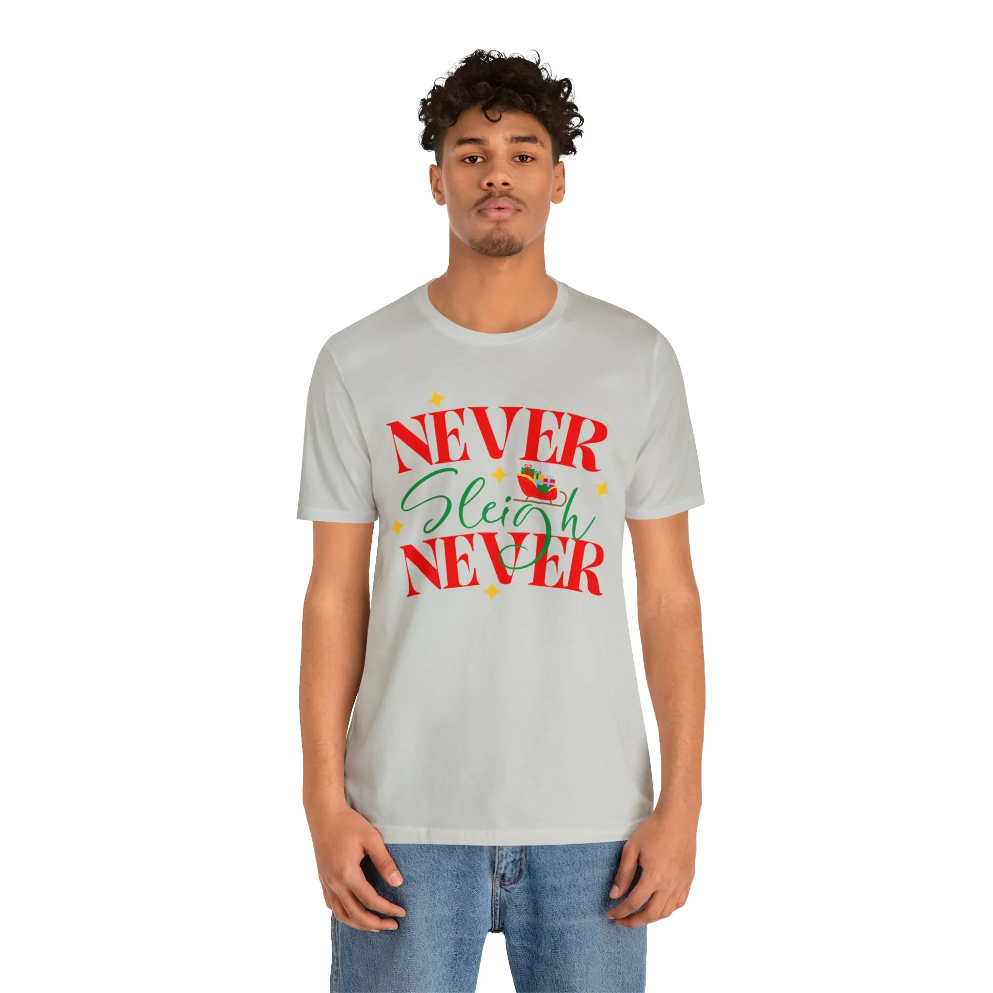 Never Sleigh Never Merry Christmas T-Shirt | Funny XMas Tee |  Bella Canvas 3001 Unisex | Happy Holidays Short Sleeve Tshirt
