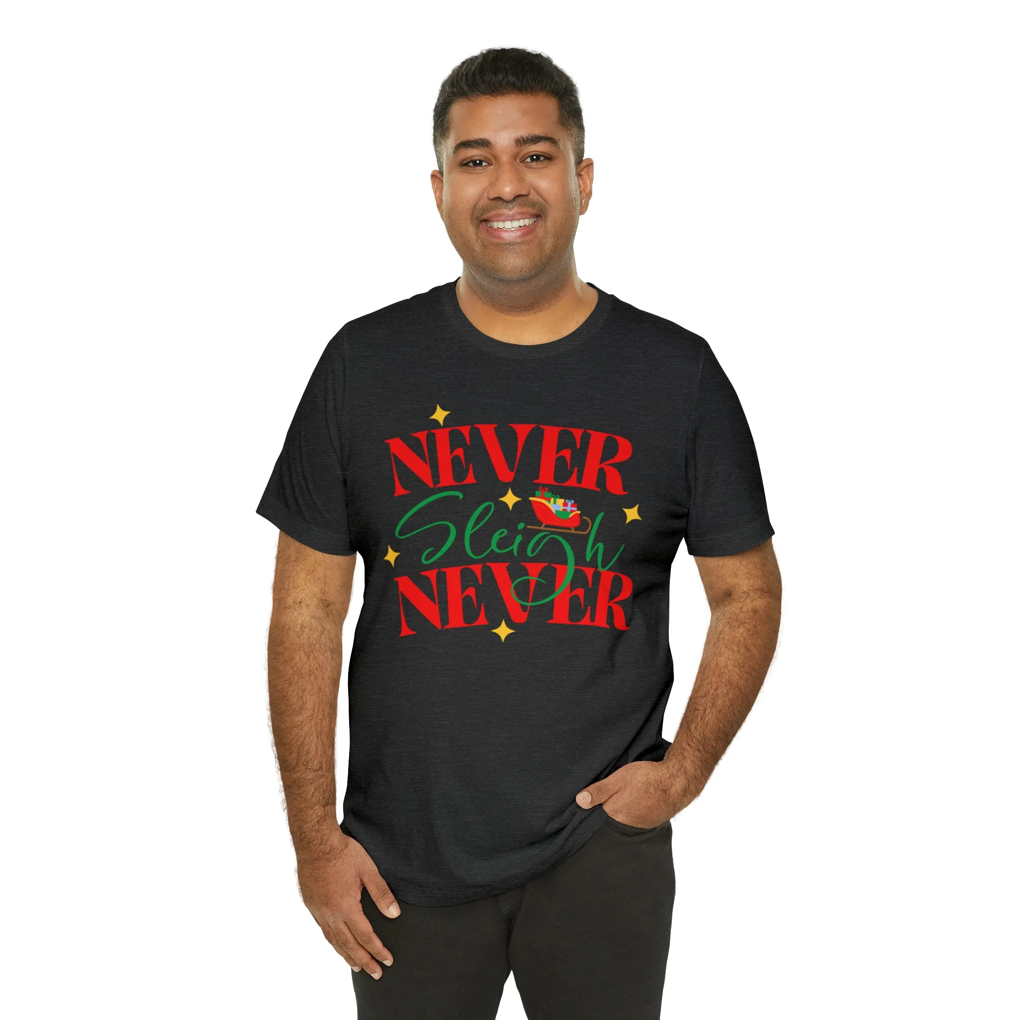 Never Sleigh Never Merry Christmas T-Shirt | Funny XMas Tee |  Bella Canvas 3001 Unisex | Happy Holidays Short Sleeve Tshirt
