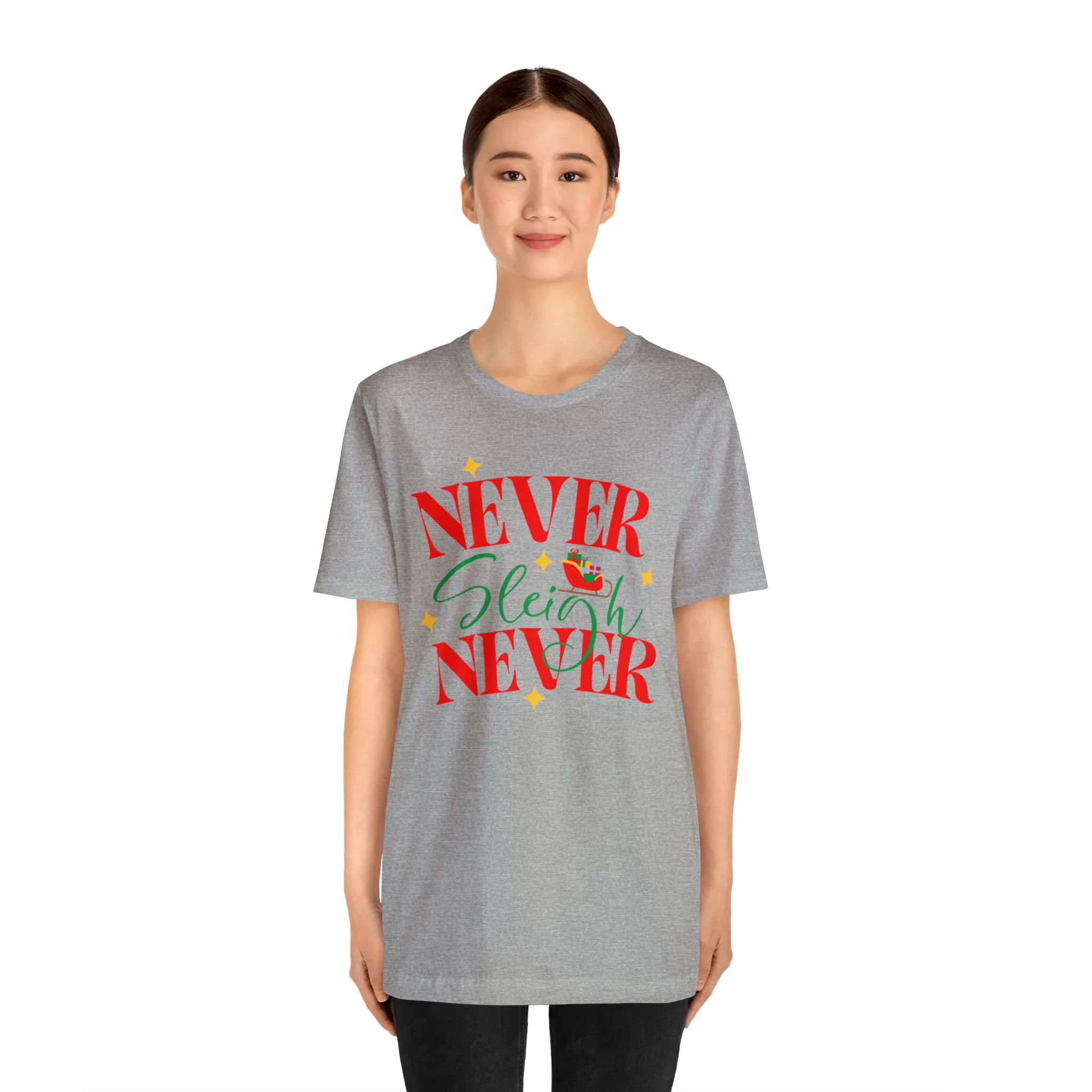 Never Sleigh Never Merry Christmas T-Shirt | Funny XMas Tee |  Bella Canvas 3001 Unisex | Happy Holidays Short Sleeve Tshirt