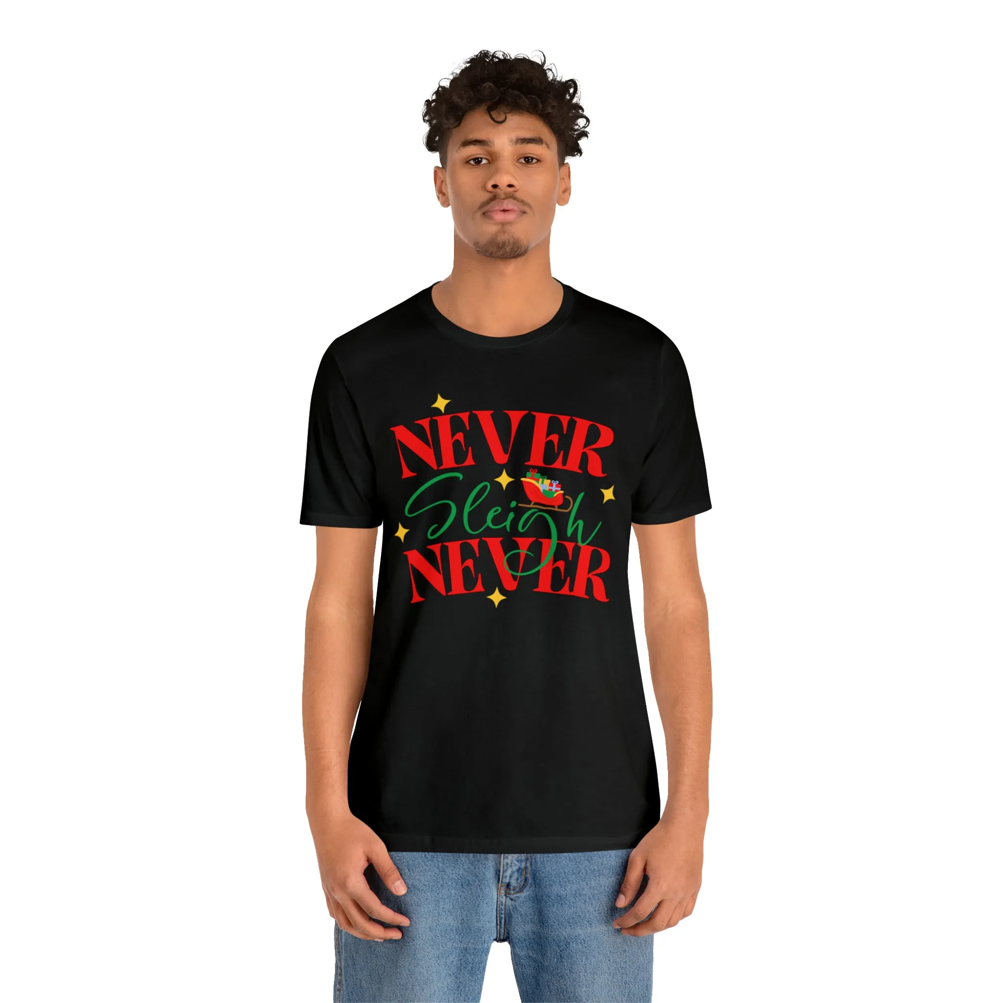 Never Sleigh Never Merry Christmas T-Shirt | Funny XMas Tee |  Bella Canvas 3001 Unisex | Happy Holidays Short Sleeve Tshirt