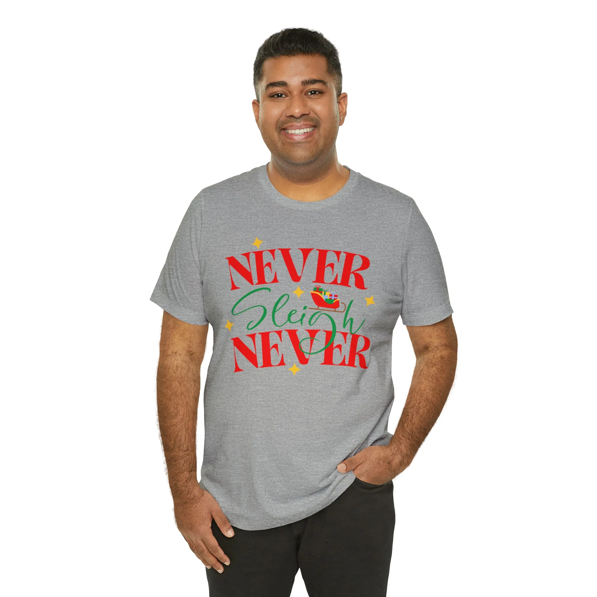 Never Sleigh Never Merry Christmas T-Shirt | Funny XMas Tee |  Bella Canvas 3001 Unisex | Happy Holidays Short Sleeve Tshirt