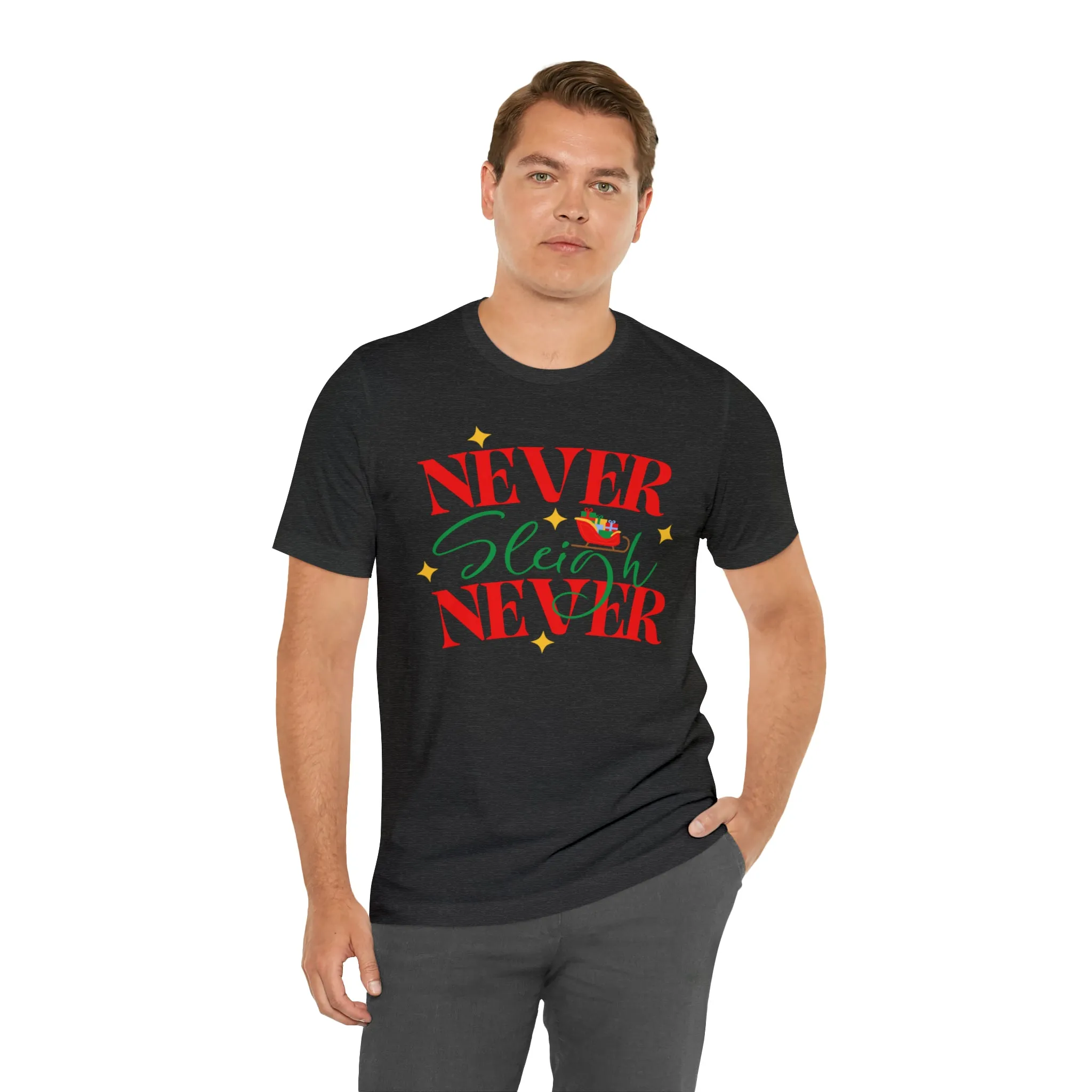 Never Sleigh Never Merry Christmas T-Shirt | Funny XMas Tee |  Bella Canvas 3001 Unisex | Happy Holidays Short Sleeve Tshirt