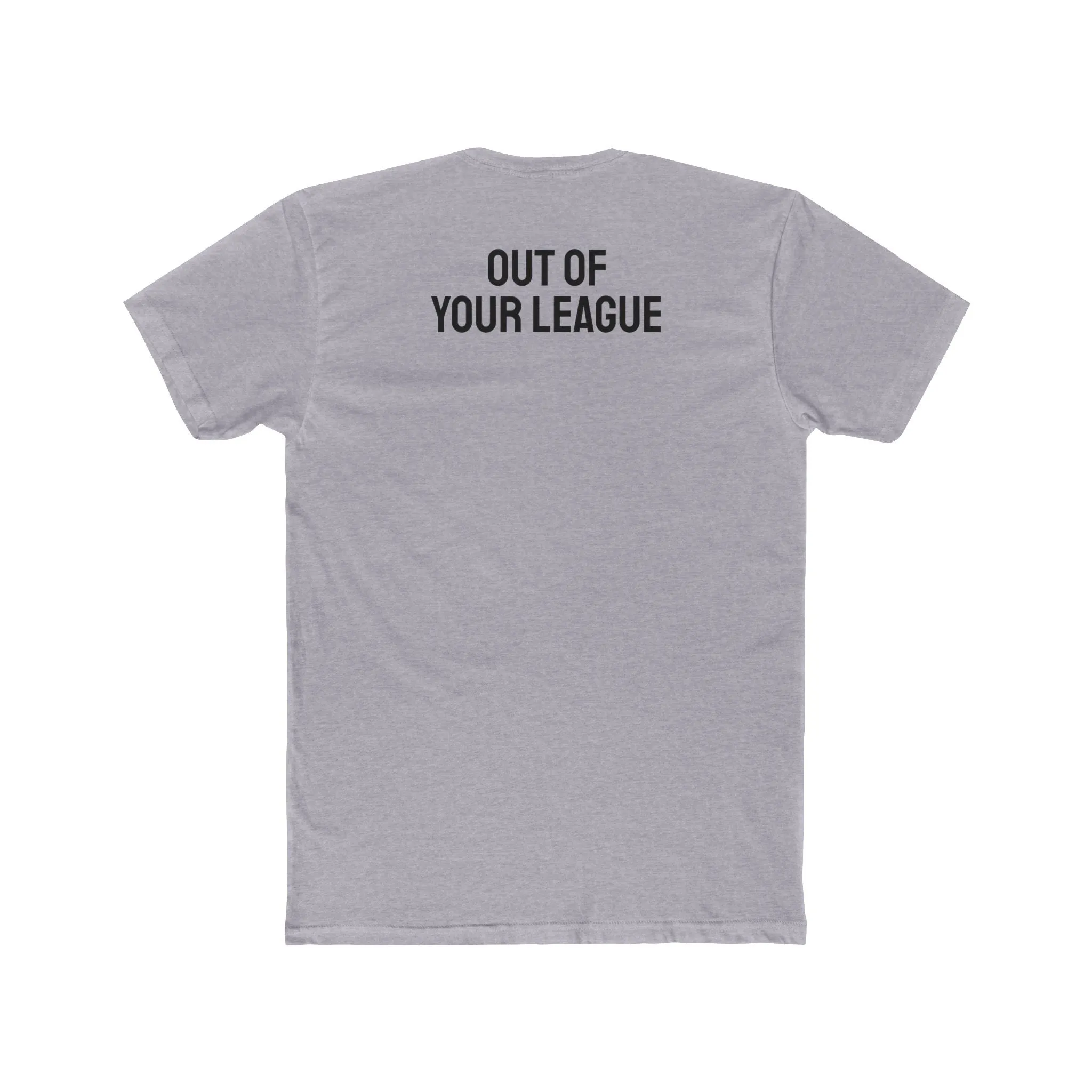 Out Of Your League - Unisex Cotton Crew Tee