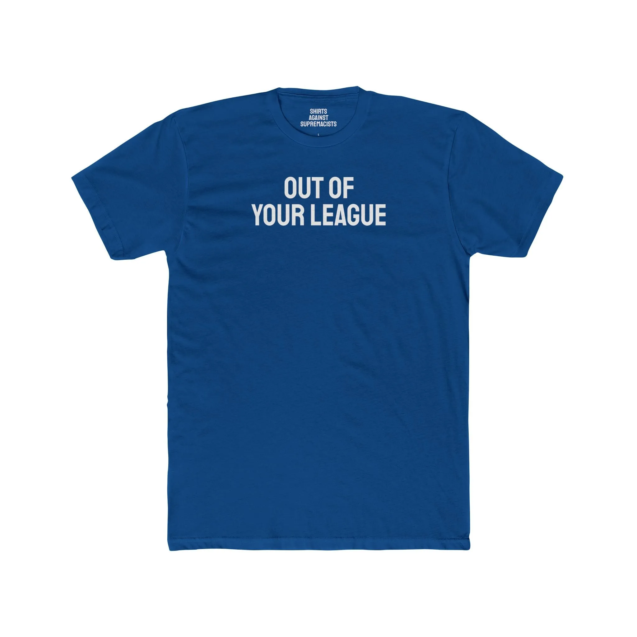 Out Of Your League - Unisex Cotton Crew Tee