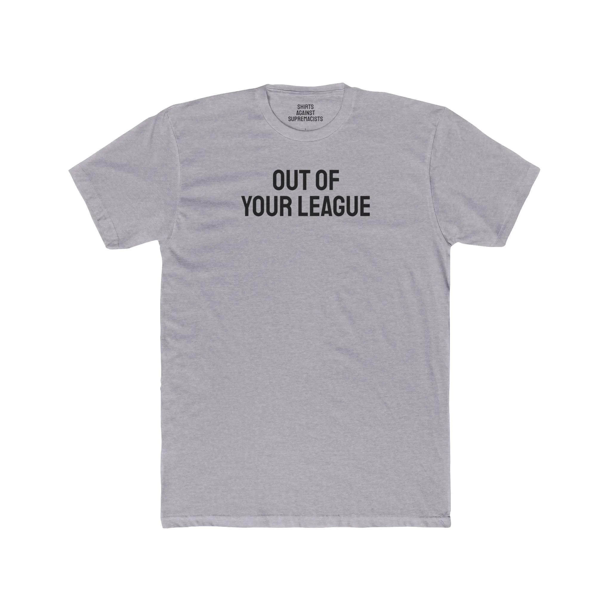 Out Of Your League - Unisex Cotton Crew Tee