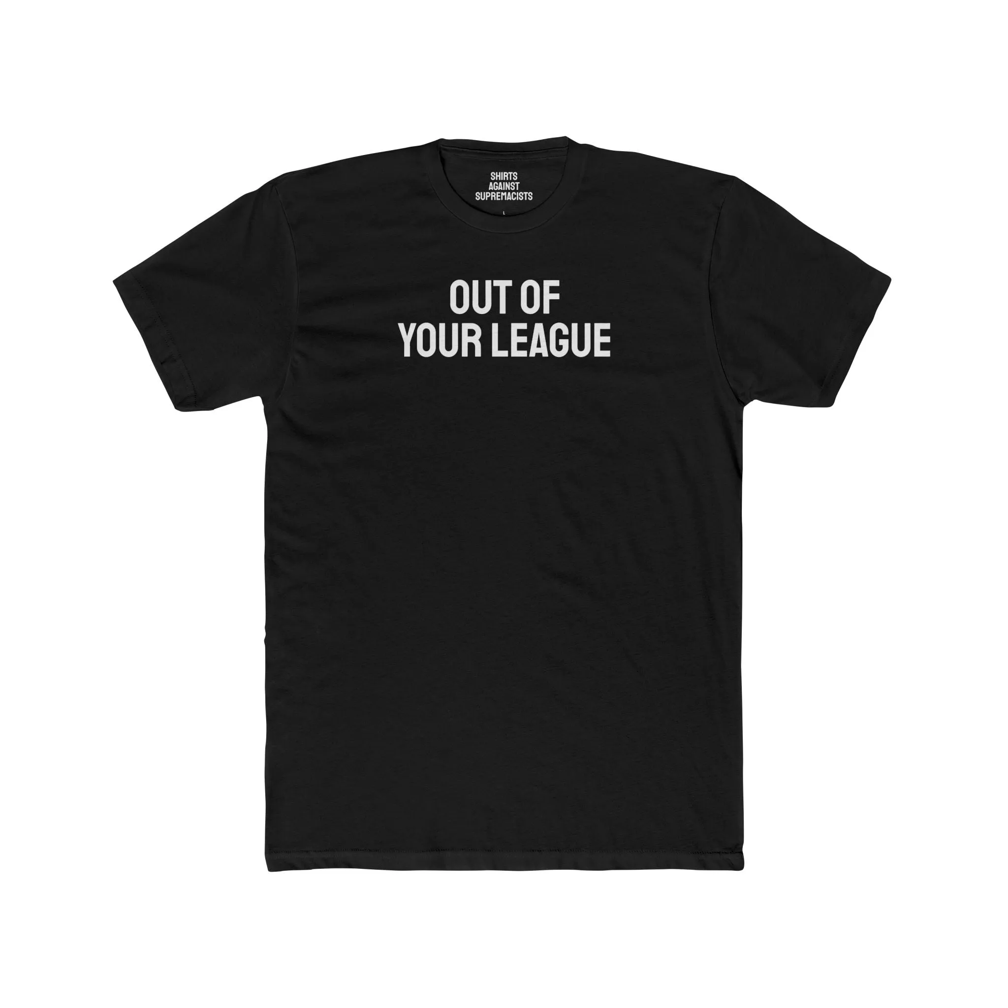 Out Of Your League - Unisex Cotton Crew Tee