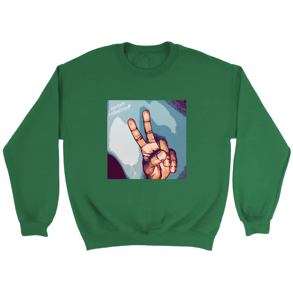 Peace Negativity  I Said Good Day Unisex SweatShirt