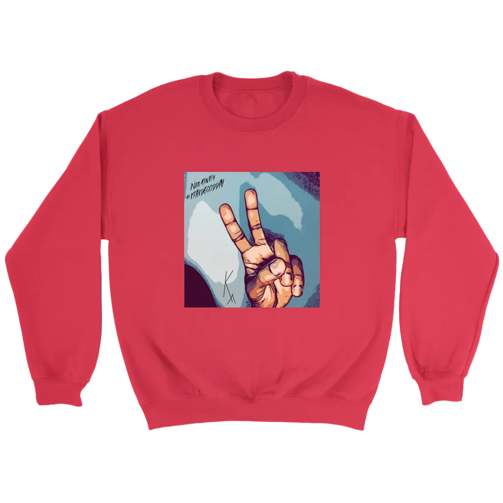 Peace Negativity I Said Good Day Unisex Sweatshirt