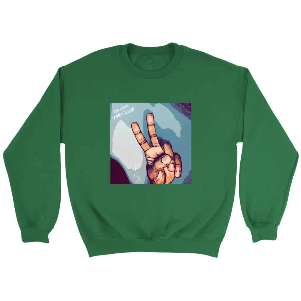 Peace Negativity  I Said Good Day Unisex SweatShirt