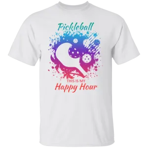 Pickleball is my Happy Hour T-Shirt