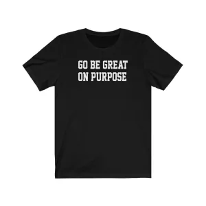 "Go Be Great On Purpose" Classic Men's Short Sleeve Tee