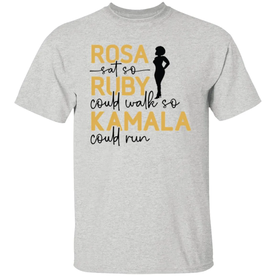 Rosa Sat So Kamala Could Run 5.3 oz. T-Shirt