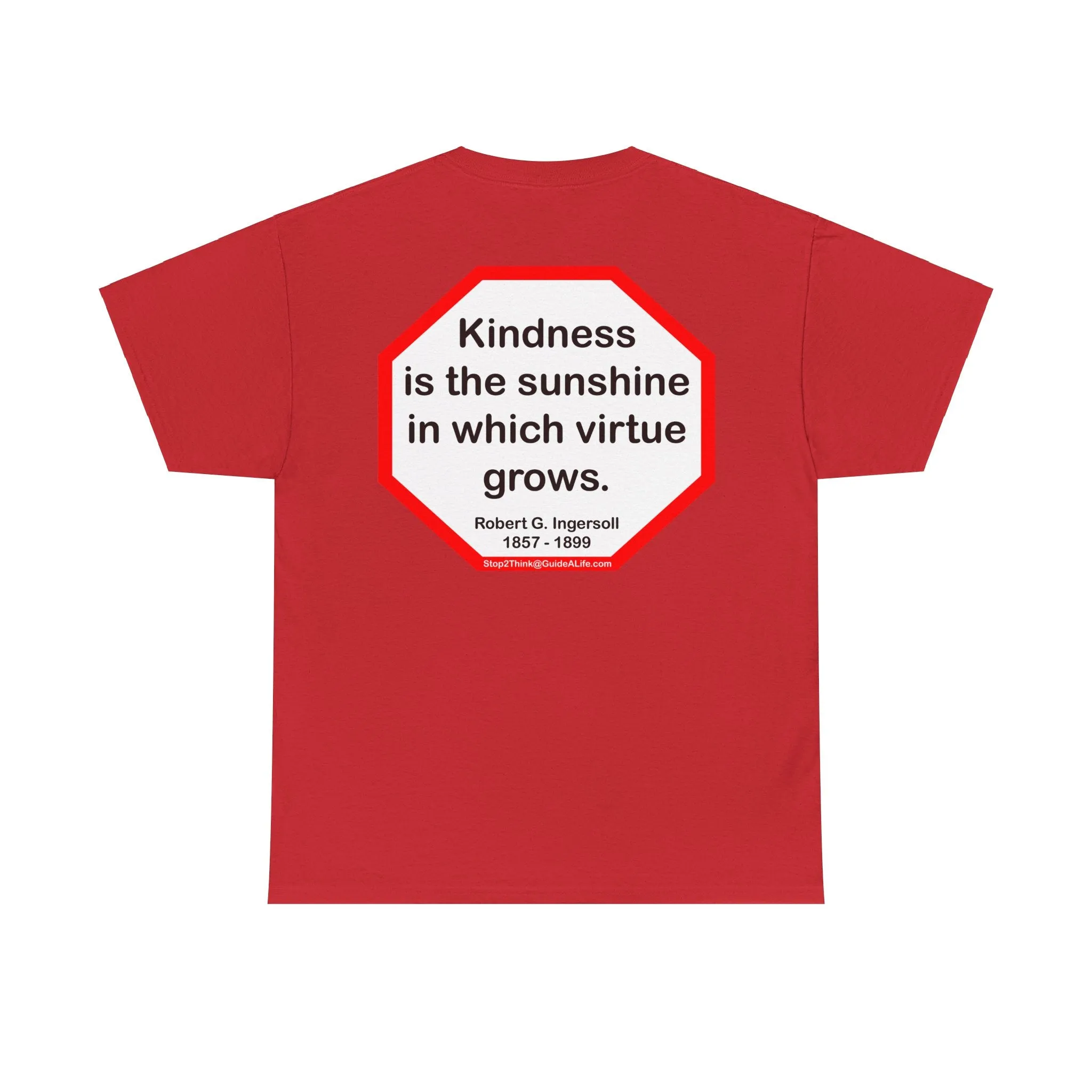 S2T- Kindness is the sunshine in which virtue grows.  -  Robert G. Ingersoll  1857 - 1899