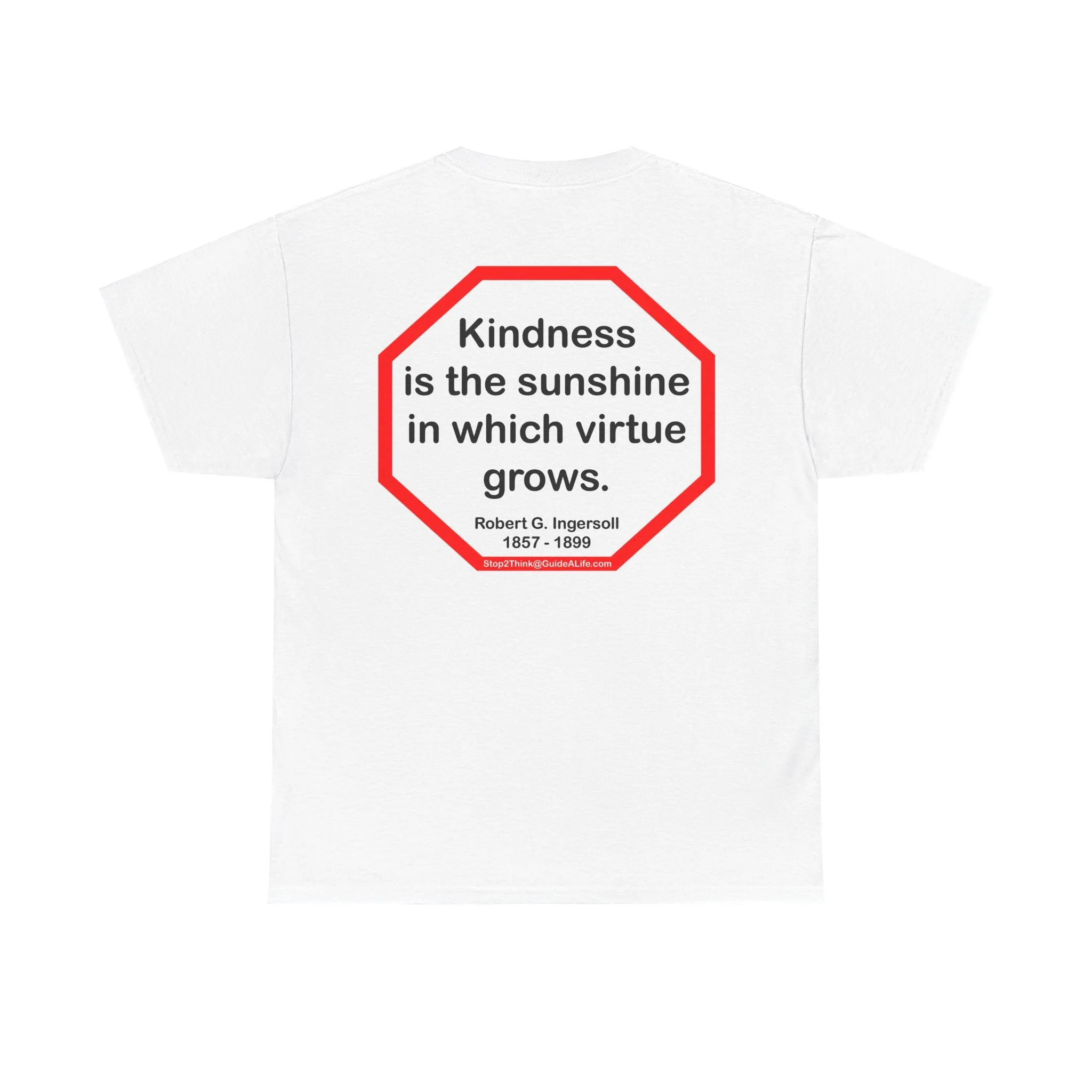 S2T- Kindness is the sunshine in which virtue grows.  -  Robert G. Ingersoll  1857 - 1899